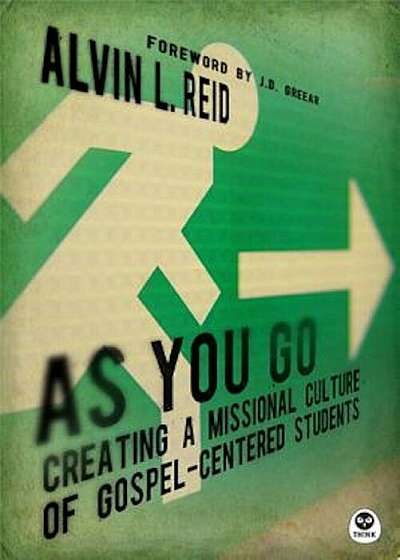 As You Go: Creating a Missional Culture of Gospel-Centered Students, Paperback