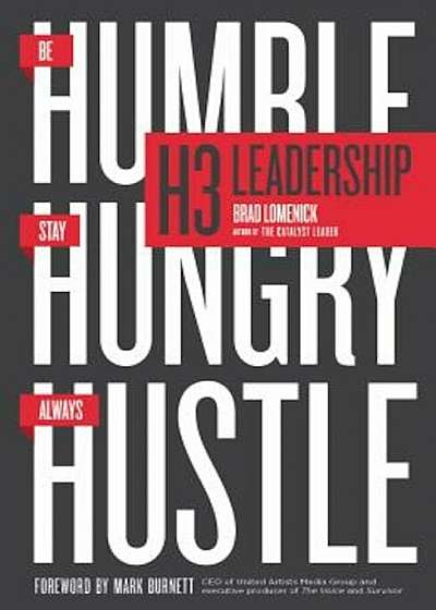 H3 Leadership: Be Humble. Stay Hungry. Always Hustle., Hardcover