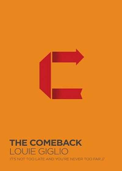 The Comeback: It's Not Too Late and You're Never Too Far, Paperback