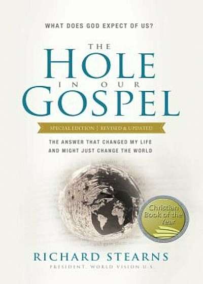The Hole in Our Gospel Special Edition: What Does God Expect of Us' the Answer That Changed My Life and Might Just Change the World, Paperback