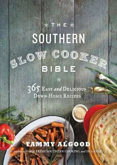 The Southern Slow Cooker Bible: 365 Easy and Delicious Down-Home Recipes, Paperback