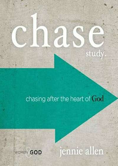 Chase Study.: Chasing After the Heart of God, Paperback