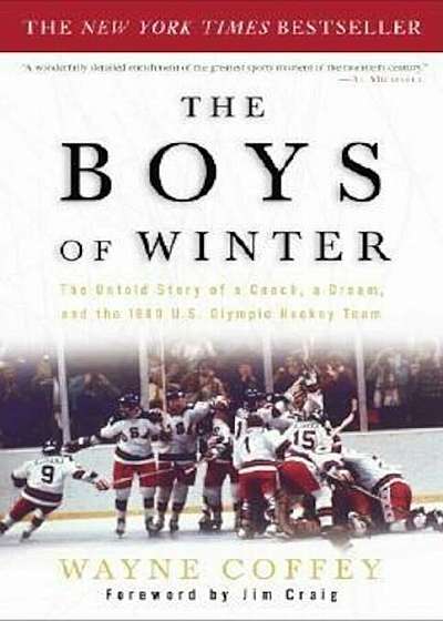 The Boys of Winter: The Untold Story of a Coach, a Dream, and the 1980 U.S. Olympic Hockey Team, Paperback