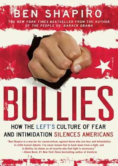 Bullies: How the Left's Culture of Fear and Intimidation Silences Americans, Paperback