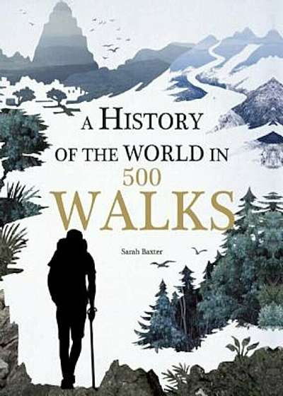 A History of the World in 500 Walks, Hardcover