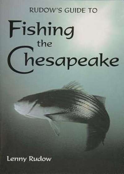 Rudow's Guide to Fishing the Chesapeake, Paperback