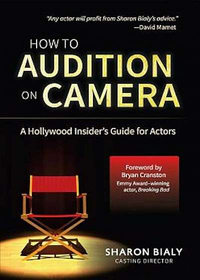 How to Audition on Camera: A Hollywood Insider's Guide for Actors, Paperback