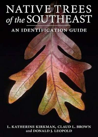 Native Trees of the Southeast: An Identification Guide, Paperback