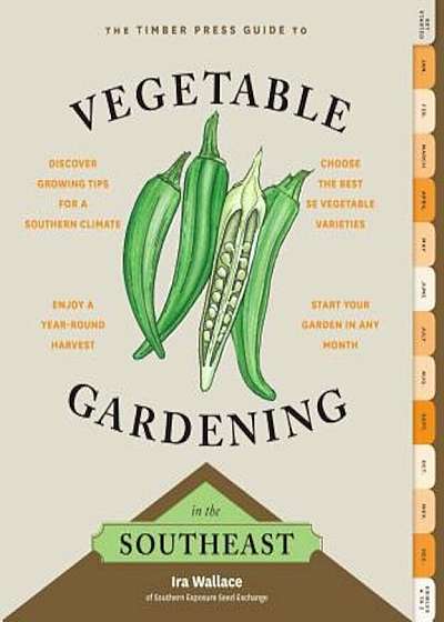 The Timber Press Guide to Vegetable Gardening in the Southeast, Paperback