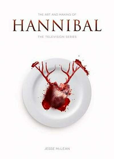 The Art and Making of Hannibal: The Television Series, Paperback