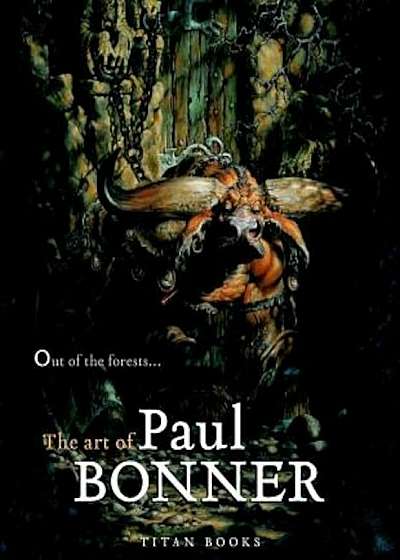 Out of the Forests...the Art of Paul Bonner, Hardcover