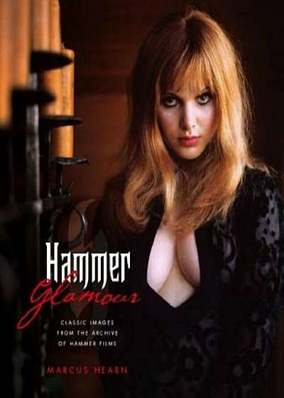 Hammer Glamour: Classic Images from the Archive of Hammer Films, Hardcover