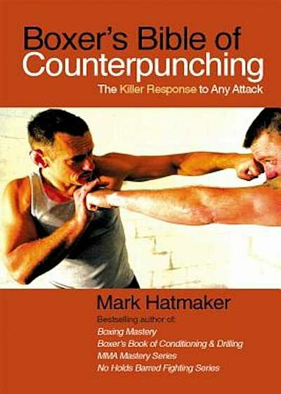 Boxer's Bible of Counterpunching: The Killer Response to Any Attack, Paperback