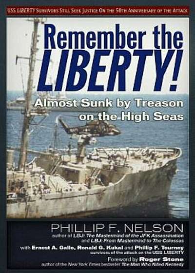 Remember the Liberty!: Almost Sunk by Treason on the High Seas, Paperback