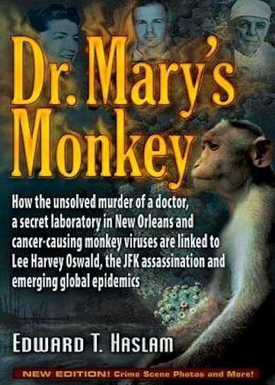 Dr. Mary's Monkey: How the Unsolved Murder of a Doctor, a Secret Laboratory in New Orleans and Cancer-Causing Monkey Viruses Are Linked t, Hardcover