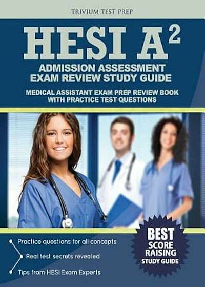 Hesi Admission Assessment Exam Review Study Guide: Hesi A2 Exam Prep and Practice Test Questions, Paperback