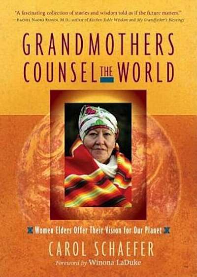 Grandmothers Counsel the World: Women Elders Offer Their Vision for Our Planet, Paperback