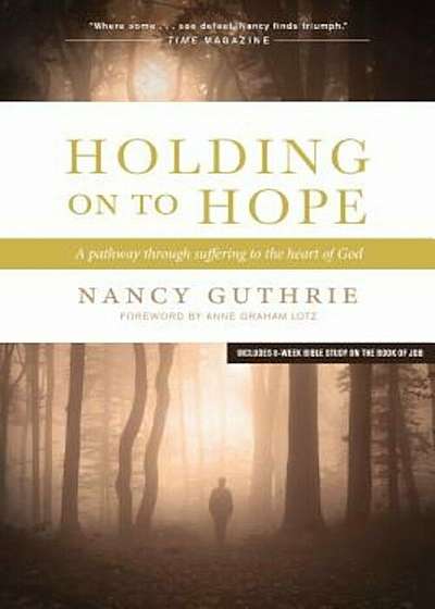 Holding on to Hope: A Pathway Through Suffering to the Heart of God, Paperback
