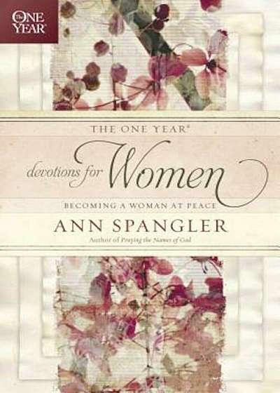 The One Year Devotions for Women: Becoming a Woman at Peace, Paperback