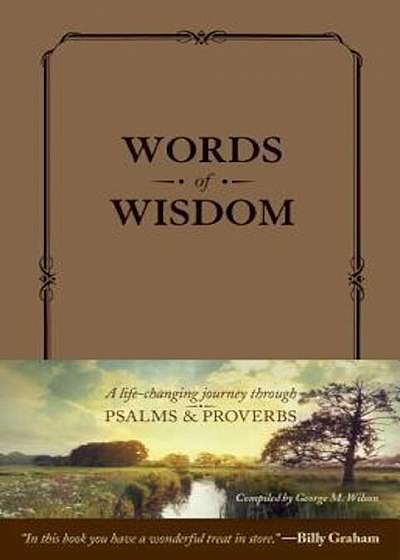 Words of Wisdom: A Life-Changing Journey Through Psalms and Proverbs, Hardcover