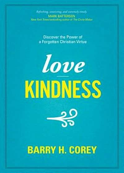 Love Kindness: Discover the Power of a Forgotten Christian Virtue, Paperback