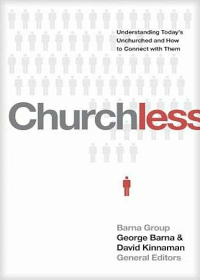 Churchless: Understanding Today's Unchurched and How to Connect with Them, Paperback