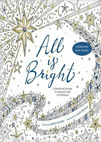 All Is Bright: A Devotional Journey to Color Your Way to Christmas, Paperback