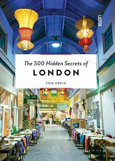 The 500 Hidden Secrets of London, Paperback