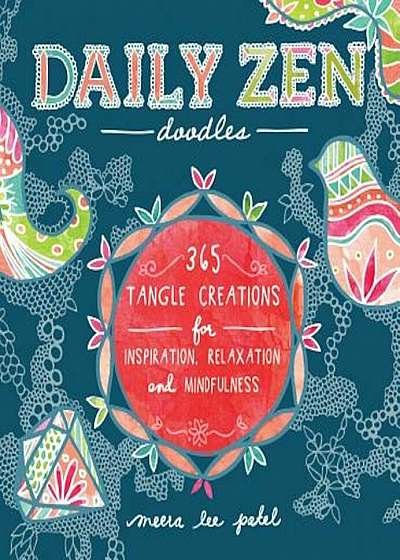 Daily Zen Doodles: 365 Tangle Creations for Inspiration, Relaxation and Joy, Paperback