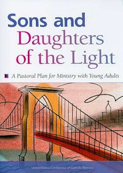 Sons and Daughters of the Light: A Pastoral Plan for Ministry with Young Adults, Paperback