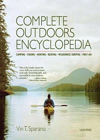 Complete Outdoors Encyclopedia: Camping, Fishing, Hunting, Boating, Wilderness Survival, First Aid, Paperback
