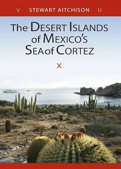 The Desert Islands of Mexico's Sea of Cortez, Paperback