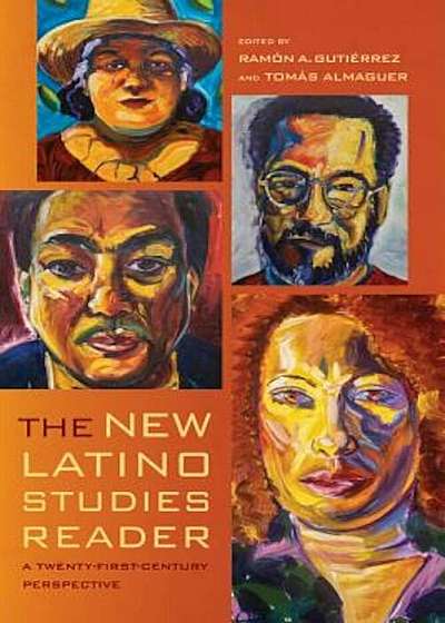 The New Latino Studies Reader: A Twenty-First-Century Perspective, Paperback