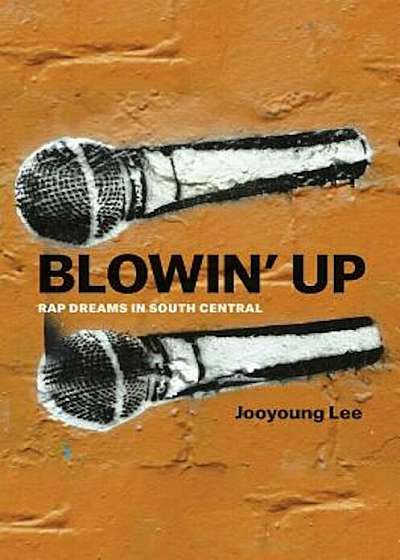 Blowin' Up: Rap Dreams in South Central, Paperback
