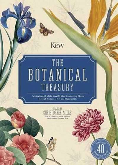 The Botanical Treasury: Celebrating 40 of the World's Most Fascinating Plants Through Historical Art and Manuscripts, Hardcover