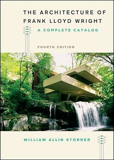 The Architecture of Frank Lloyd Wright, Fourth Edition: A Complete Catalog, Paperback