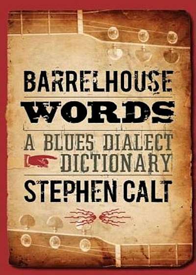 Barrelhouse Words: A Blues Dialect Dictionary, Paperback