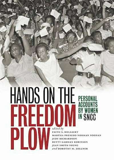 Hands on the Freedom Plow: Personal Accounts by Women in SNCC, Paperback