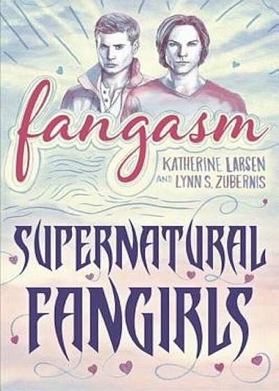 Fangasm: Supernatural Fangirls, Paperback