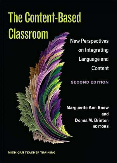 The Content-Based Classroom, Second Edition: New Perspectives on Integrating Language and Content, Paperback