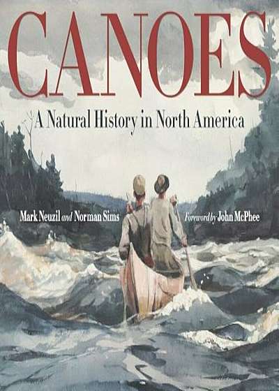 Canoes: A Natural History in North America, Hardcover
