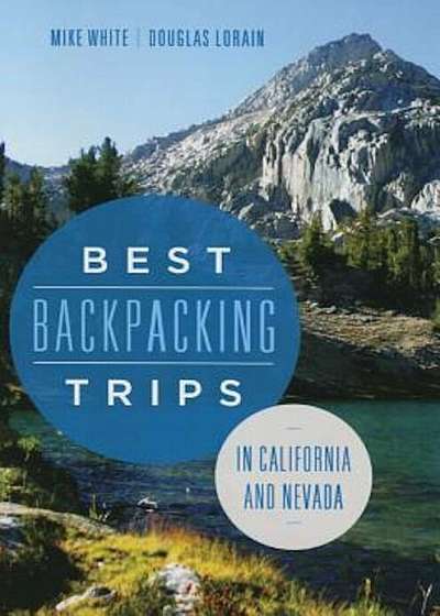 Best Backpacking Trips in California and Nevada, Paperback
