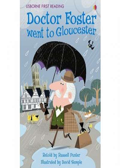 Doctor Foster Went To Gloucester (Usborne First Reading: Level Two)