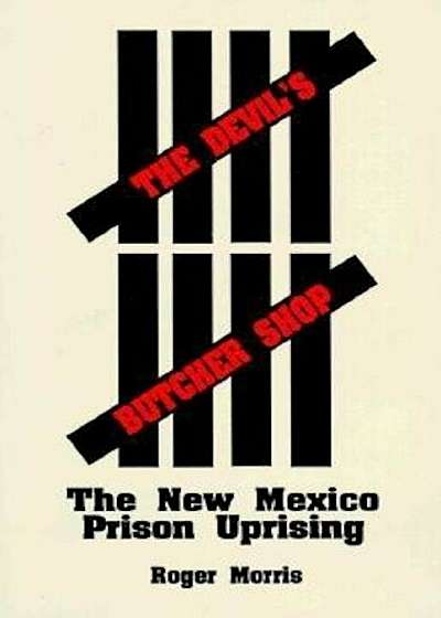 The Devil's Butcher Shop: The New Mexico Prison Uprising, Paperback