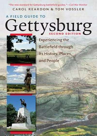 A Field Guide to Gettysburg, Second Edition: Experiencing the Battlefield Through Its History, Places, and People, Paperback