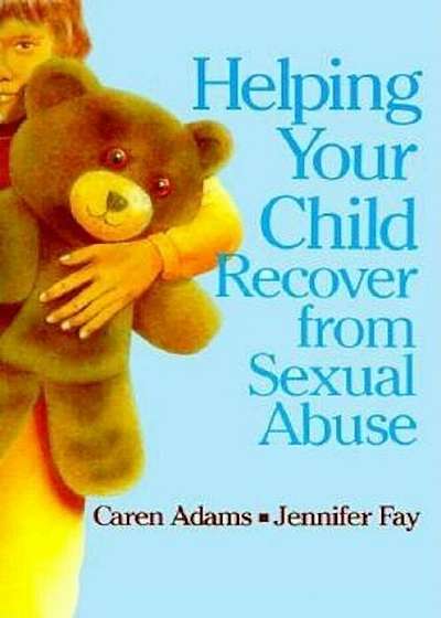 Helping Your Child Recover from Sexual Abuse, Paperback
