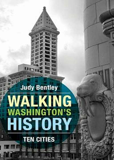 Walking Washington's History: Ten Cities, Paperback