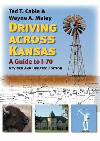 Driving Across Kansas: A Guide to I-70, Paperback