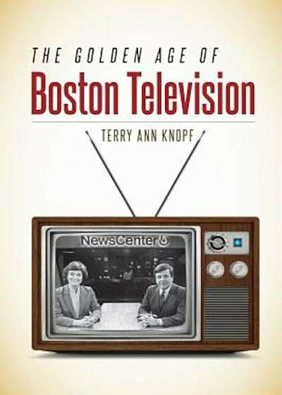 The Golden Age of Boston Television, Paperback