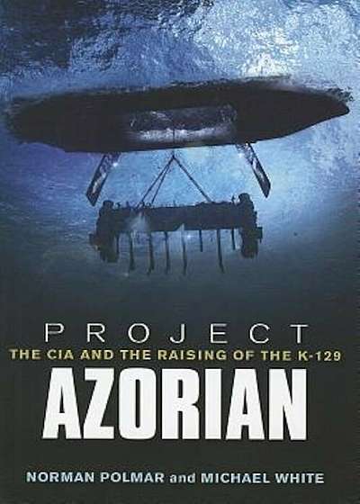 Project Azorian: The CIA and the Raising of the K-129, Paperback